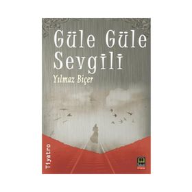 GÜLE GÜLE SEVGILI - YILMAZ BİÇER