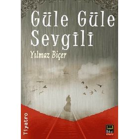 GÜLE GÜLE SEVGILI - YILMAZ BİÇER