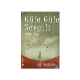 GÜLE GÜLE SEVGILI - YILMAZ BİÇER