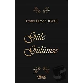 Güle Gülümse - Emine Yılmaz Dereci - Gülnar Yayınları
