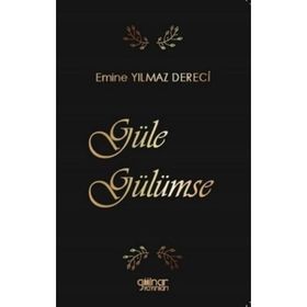 Güle Gülümse - Emine Yılmaz Dereci - Gülnar Yayınları