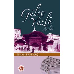 GÜLEÇ YÜZLÜ ANILAR - İLHAN BARDAKÇI