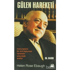GÜLEN HAREKETI İNANÇ TABANLI BIR SIVIL TOPLUMSAL HAREKETIN SOSYOLOJIK ANALIZI - HELEN ROSE EBAUGH