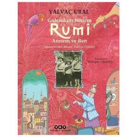 Gülendam Nenem - Rumi Annem ve Ben Mesnevi'den Masal - Fabl ve Öyküler - Yalvaç Ural