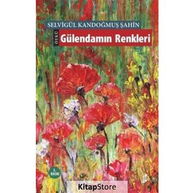 Gülendamın Renkleri - Selvigül Kandoğmuş Şahin