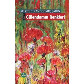 Gülendamın Renkleri - Selvigül Kandoğmuş Şahin