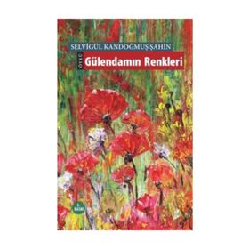Gülendamın Renkleri - Selvigül Kandoğmuş Şahin