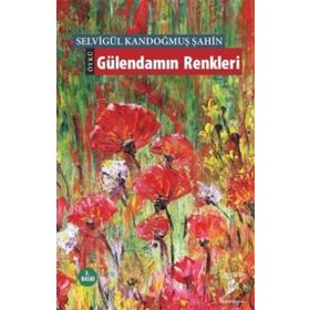 Gülendamın Renkleri - Selvigül Kandoğmuş Şahin
