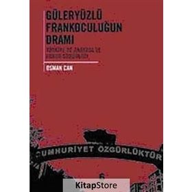 GÜLERYÜZLÜ FRANKOCULUĞUN DRAMI TÜRKİYE'DE ANAYASA VE HUKUK SORUNLARI - OSMAN CAN