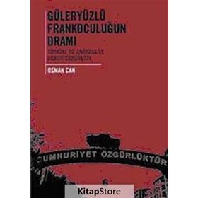 GÜLERYÜZLÜ FRANKOCULUĞUN DRAMI TÜRKİYE'DE ANAYASA VE HUKUK SORUNLARI - OSMAN CAN
