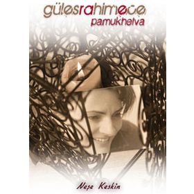 GÜLESRAHIMECE PAMUKHELVA - NEŞE KESKIN