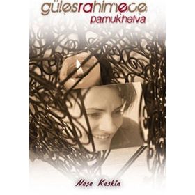 GÜLESRAHIMECE PAMUKHELVA - NEŞE KESKIN