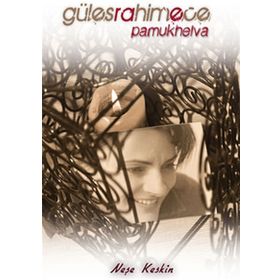 GÜLESRAHIMECE PAMUKHELVA - NEŞE KESKIN