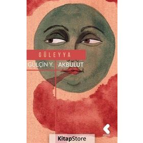 Güleyya - Gülçin Yağmur Akbulut