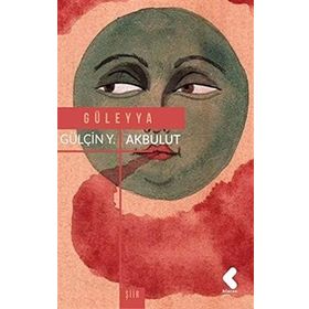Güleyya - Gülçin Yağmur Akbulut