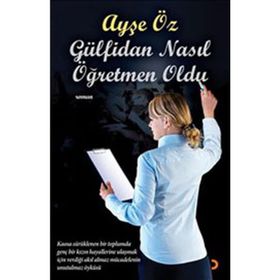GÜLFİDAN NASIL ÖĞRETMEN OLDU - AYŞE ÖZ