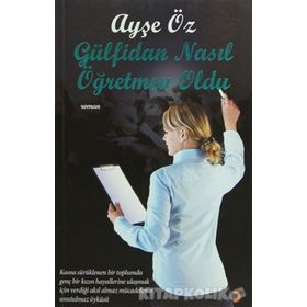 GÜLFİDAN NASIL ÖĞRETMEN OLDU - AYŞE ÖZ