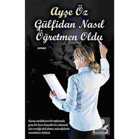 GÜLFİDAN NASIL ÖĞRETMEN OLDU - AYŞE ÖZ