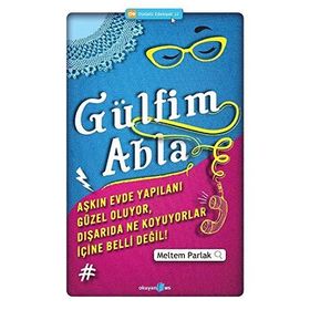 GÜLFIM ABLA AŞKIN EVDE YAPILANI GÜZEL OLUYOR, DIŞARIDA NE KOYUYORLAR İÇINE BELLI DEĞIL! - MELTEM PARLAK