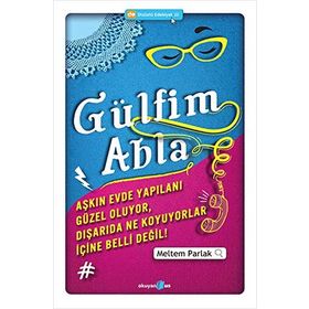 GÜLFIM ABLA AŞKIN EVDE YAPILANI GÜZEL OLUYOR, DIŞARIDA NE KOYUYORLAR İÇINE BELLI DEĞIL! - MELTEM PARLAK