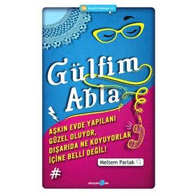 GÜLFIM ABLA AŞKIN EVDE YAPILANI GÜZEL OLUYOR, DIŞARIDA NE KOYUYORLAR İÇINE BELLI DEĞIL! - MELTEM PARLAK