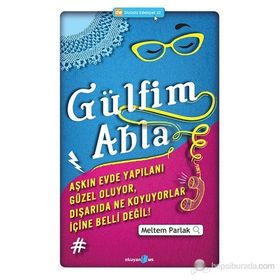 GÜLFIM ABLA AŞKIN EVDE YAPILANI GÜZEL OLUYOR, DIŞARIDA NE KOYUYORLAR İÇINE BELLI DEĞIL! - MELTEM PARLAK