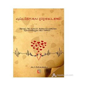 Gülistan Çiçekleri Sevgi, İki Gönül Arasına Çekilen Görünmeyen Bir Hattır - Ali Özkanlı