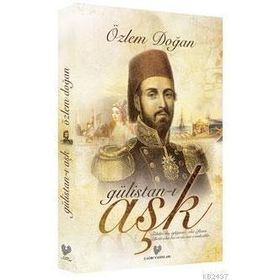 GÜLİSTAN-I AŞK - ÖZLEM DOĞAN