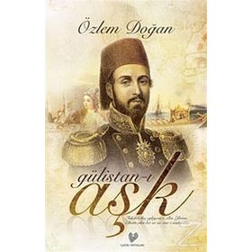 GÜLİSTAN-I AŞK - ÖZLEM DOĞAN