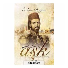GÜLİSTAN-I AŞK - ÖZLEM DOĞAN