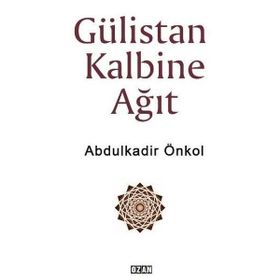 Gülistan Kalbine Ağıt - Abdulkadir Önkol