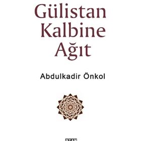 Gülistan Kalbine Ağıt - Abdulkadir Önkol