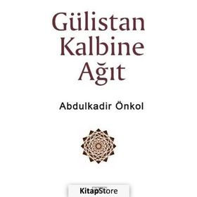 Gülistan Kalbine Ağıt - Abdulkadir Önkol