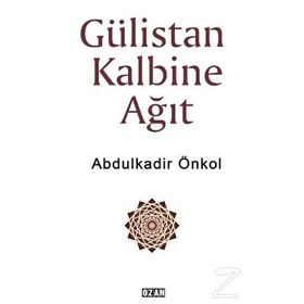 Gülistan Kalbine Ağıt - Abdulkadir Önkol