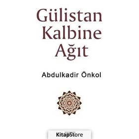 Gülistan Kalbine Ağıt - Abdulkadir Önkol
