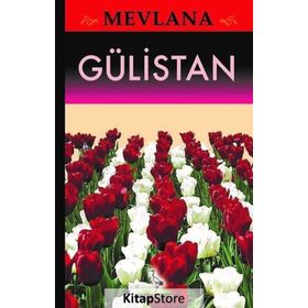 Gülistan - mevlana celalettin rumi