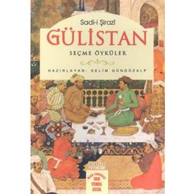 GÜLİSTAN - SEÇME ÖYKÜLER - ŞİRAZLI ŞEYH SADI (ŞİRAZÎ)
