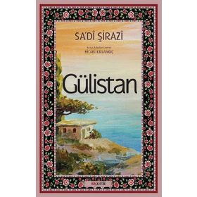 GÜLİSTAN - ŞİRAZLI ŞEYH SADI (ŞİRAZÎ) (ISBN:9786054138142)