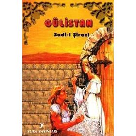 GÜLISTAN - ŞIRAZLI ŞEYH SADI (ŞIRAZÎ)