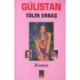 GÜLİSTAN - TÜLİN ERBAŞ