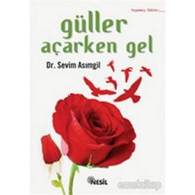 GÜLLER AÇARKEN GEL - SEVIM ASIMGİL