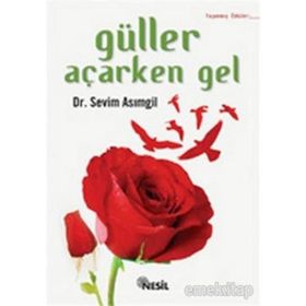 GÜLLER AÇARKEN GEL - SEVIM ASIMGİL