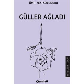 Güller Ağladı Ümit Zeki Soyuduru
