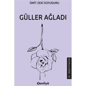 Güller Ağladı Ümit Zeki Soyuduru