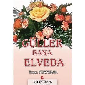 Güller Bana Elveda - Turan Yurtsever