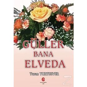 Güller Bana Elveda - Turan Yurtsever