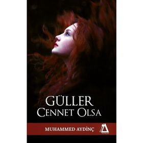 Güller Cennet Olsa - Muhammed Aydinç