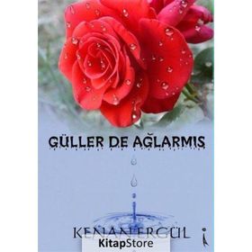 Güller De Ağlarmış - Kenan Ergül