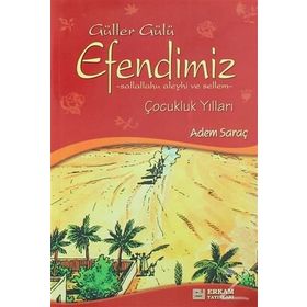 GÜLLER GÜLÜ PEYGAMBER EFENDIMIZ'IN ÇOCUKLUK YILLARI (SAV) - ADEM SARAÇ