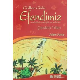 GÜLLER GÜLÜ PEYGAMBER EFENDIMIZ'IN ÇOCUKLUK YILLARI (SAV) - ADEM SARAÇ